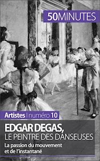 Edgar Degas, le peintre des danseuses - Marie-Julie Malache - E-Book
