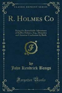 R. Holmes Co - John Kendrick Bangs - E-Book