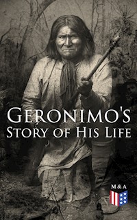 Geronimo's Story of His Life - Geronimo - E-Book