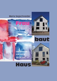 Frau baut Haus - Maria Segschneider - E-Book