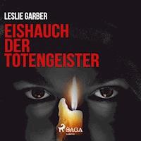 Eishauch der Totengeister (Ungekürzt) - Leslie Garber - Hörbuch