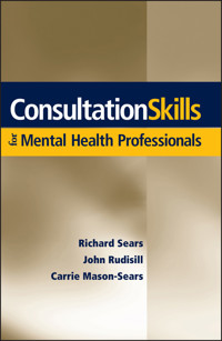 Consultation Skills for Mental Health Professionals - Richard W. Sears - E-Book