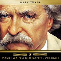Mark Twain: A Biography - Volume 1 - Albert Bigelow Paine - Hörbuch