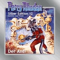 Perry Rhodan Silber Edition 12: Der Anti - K.H. Scheer - Hörbuch