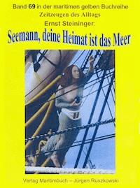 Seemann, deine Heimat ist das Meer – Teil 1 - Ernst Steininger - E-Book