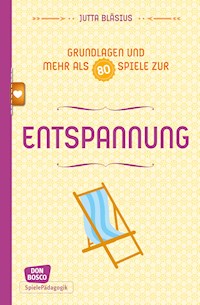Entspannung - Grundlagen und mehr als 80 Spiele - eBook - Jutta Bläsius - E-Book