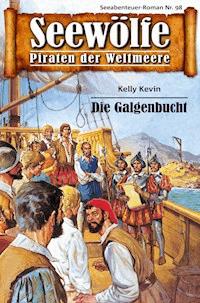 Seewölfe - Piraten der Weltmeere 98 - Kelly Kevin - E-Book