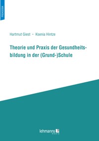 Theorie und Praxis der Gesundheitsbildung in der (Grund-)Schule - Hartmut Giest - E-Book