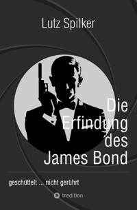 Die Erfindung des James Bond - Lutz Spilker - E-Book