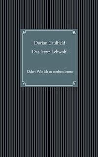 Das letzte Lebwohl - Dorian Caulfield - E-Book