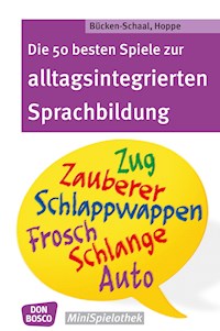 Die 50 besten Spiele zur alltagsintergrierten Sprachbildung - eBook - Monika Bücken-Schaal - E-Book