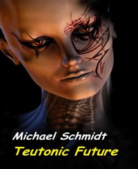 Teutonic Future - Michael Schmidt - E-Book