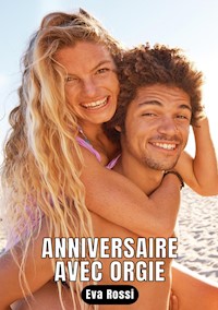 Anniversaire avec orgie - Eva Rossi - E-Book