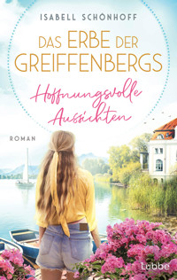 Das Erbe der Greiffenbergs - Hoffnungsvolle Aussichten - Isabell Schönhoff - E-Book