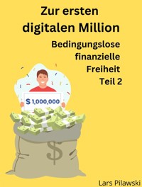 Zur ersten digitalen Million - Lars Pilawski - E-Book