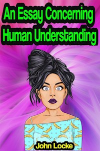 An Essay Concerning Human Understanding - John Locke - E-Book