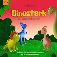 Dinostark - Dinotastische Abenteuer - Yvette Himmel - Hörbuch