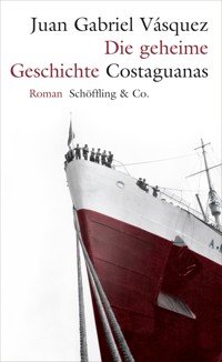 Die geheime Geschichte Costaguanas - Juan Gabriel Vásquez - E-Book