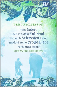 Vom Inder, der mit dem Fahrrad bis nach Schweden fuhr um dort seine große Liebe wiederzufinden - Per J. Andersson - E-Book + Hörbuch