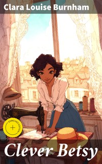 Clever Betsy - Clara Louise Burnham - E-Book