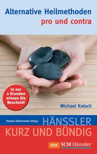 Alternative Heilmethoden - pro und contra - Michael Kotsch - E-Book