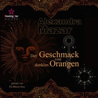 Der Geschmack von dunklen Orangen - Orangenblüten-Saga, Band 2 (ungekürzt) - Alexandra Mazar - Hörbuch