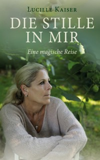 Die Stille in mir - Lucille Kaiser - E-Book