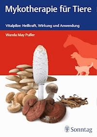 Mykotherapie für Tiere - Wanda May Pulfer - E-Book