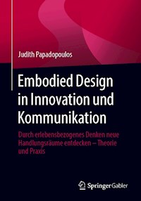 Embodied Design in Innovation und Kommunikation - Judith Papadopoulos - E-Book