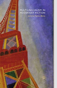 Multilingualism in Modernist Fiction - J. Taylor-Batty - E-Book