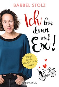 Ich bin dann mal Ex! - Bärbel Stolz - E-Book
