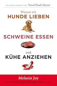 Warum wir Hunde lieben, Schweine essen und Kühe anziehen - Melanie Joy - E-Book
