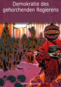 Demokratie des gehorchenden Regierens - Simon Schuster - E-Book