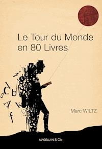 Le Tour du monde en 80 livres - Marc Wiltz - E-Book