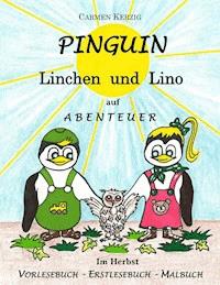 Pinguin Linchen und Lino auf Abenteuer im Herbst - Carmen Kerzig - E-Book