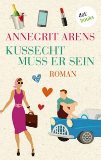 Kussecht muss er sein - Annegrit Arens - E-Book