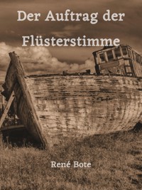 Der Auftrag der Flüsterstimme - René Bote - E-Book