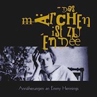 Das Märchen ist zu Ende - Emmy Hennings - Hörbuch