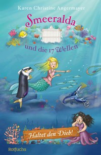 Smeeralda und die 17 Wellen: Haltet den Dieb! - Karen Christine Angermayer - E-Book
