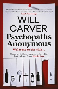 Psychopaths Anonymous: The CULT BESTSELLER of 2021 - Will Carver - E-Book