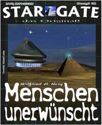 STAR GATE 018: Menschen unerwünscht - Wilfried A. Hary - E-Book