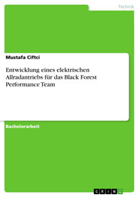 Entwicklung eines elektrischen Allradantriebs für das Black Forest Performance Team - Mustafa Ciftci - E-Book
