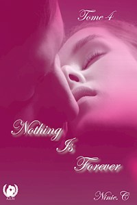 Nothing Is Forever - Tome 4 - Ninie C. - E-Book
