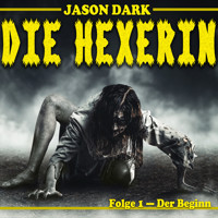 Der Beginn - Die Hexerin, Folge 1 - Jason Dark - Hörbuch
