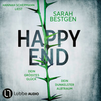 Happy End - Dein größtes Glück. Dein dunkelster Albtraum (Ungekürzt) - Sarah Bestgen - Hörbuch