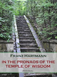In the Pronaos of the Temple of Wisdom (Annotated) - Franz Hartmann - E-Book