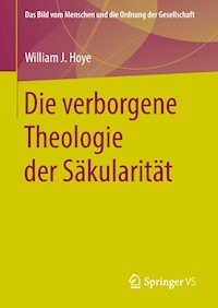 Die verborgene Theologie der Säkularität - William J. Hoye - E-Book