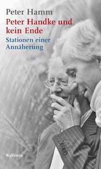 Peter Handke und kein Ende - Peter Hamm - E-Book