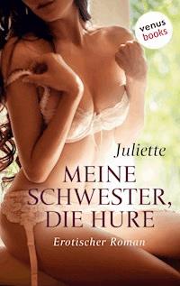 Meine Schwester, die Hure - Juliette - E-Book