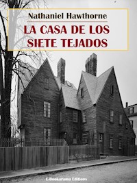 La casa de los siete tejados - Nathaniel Hawthorne - E-Book
